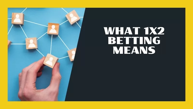 WHAT 1X2 BETTING MEANS